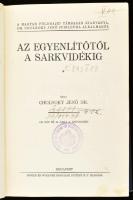 Dr. Cholnoky Jenő: Az Egyenlítőtől a sarkvidékig. A Föld titkai IV. Bp., 1930, Singer és Wolfner (Ho...