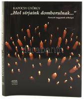 Kapocsy György: "Hol sírjaink domborulnak..." Nemzeti nagyjaink sírhelyei. 2002, Kairosz. DEDIKÁLT! Kiadói kartonált kötés, papír védőborítóval, jó állapotban.