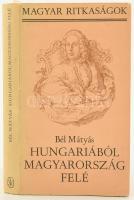 Bél Mátyás: Hungariából Magyarország felé. 1984, Szépirodalmi Könyvkiadó. Kiadói kartonált kötés, papír védőborítóval, kissé kopottas állapotban.