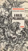 Kunszabó Ferenc: A halál pillanatai. A szerző Kunszabó Ferenc (1932-2008) író, szociográfus által Győrffy Lászlónak dedikált! H.n., 1989, Szerzői. Kiadói papírkötésben.