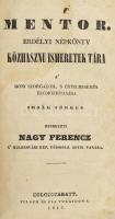 Mentor. Erdélyi népkönyv. Közhasznu ismeretek tára. A' honi szorgalom, 's értelmesedés elő...