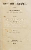 [Alexis de Tocqueville (1805-1859)] Tocqueville Elek: A' democratia Amerikában. I. köt. A'...