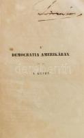 [Alexis de Tocqueville (1805-1859)] Tocqueville Elek: A' democratia Amerikában. I. köt. A'...