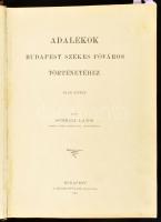 Schmall Lajos: Adalékok székes Budapest főváros történetéhez. I-II. köt. (egybekötve). Bp., 1898-1899, Székes Főváros kiadása (Pesti Könyvnyomda Rt.), 8+335 p. + 1 (kihajtható, színes térkép) t.; 8+379+1 p. Átkötött félvászon-kötésben.