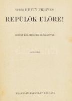 Hefty Frigyes (1894-1965): Repülők előre! József királyi herceg előszavával. 108 képpel. Bp.,[1940],...