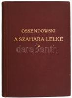 [Ossendowski, Ferdynand Antoni (1876-1945)]: Ossendowski: A szahara lelke. (The breath of the desert.) Utazás Algérián és Tuniszon keresztül. Fordította: Dr. Balassa József. Bp.,[1929], Franklin, 232+8 p. Kiadói aranyozott egészvászon kötés, a borítón kopásnyomokkal.
