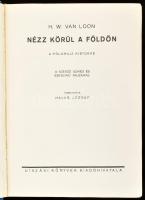 Van Loon, [Hendrik Willem]: Nézz körül a Földön. A földrajz kistükre. Ford.: Havas József. A szerző ...