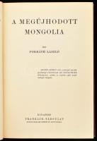 Forbáth László: A megújhodott Mongolia. A Magyar Földrajzi Társaság Könyvtára. Bp., [1934], Franklin...