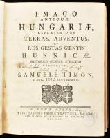 [Timon Sámuel (1675-1736)] Samuele Timon: Imago antiquae Hungariae, repraesentans terras, adventus e...