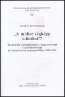 Vörös Boldizsár: ,,A múltat végképp eltörölni"? Történelmi személyiségek a magyarországi szociá...