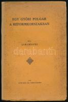 Lám Frigyes: Egy győri polgár a reformkorszakban. Győr, 1928, Győr szab. kir. város kiadása, 1 t. + 148 p. Kiadói papírkötés, foltos borítóval, ragasztott gerinccel, helyenként kissé foltos lapokkal.