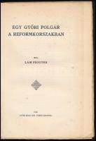 Lám Frigyes: Egy győri polgár a reformkorszakban. Győr, 1928, Győr szab. kir. város kiadása, 1 t. + ...