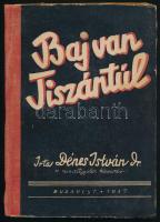 Dr. Dénes István: Baj van Tiszántúl! Bp., 1937, (Váradi Béla "Forum"-ny.), 139+(3) p. + 1 (kihajtható térkép) t. Kiadói papírkötés, javított gerinccel, tulajdonosi névbélyegzőkkel.