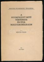 Kertész Árpád: A nyomtatott betű története és útja Magyarországon. Bp., 1941, Magyar Nyomdászok Társasága (Pesti Lloyd-ny.), 300 p. Kiadói papírkötés, kissé sérült borítóval, belül jó állapotban.