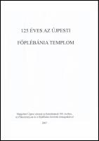 125 éves az újpesti főplébánia templom. Vál. és szerk.: Kadlecovits Géza. Bp., 2007, Újpesti Városvé...