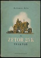 Kelemen Béla: A Zetor 25 K traktor. Bp., 1955, Mezőgazdasági Kiadó. Első kiadás. A borító Gönczi-Gebhardt Tibor munkája. Kiadói papírkötés, kissé foltos borítóval, kissé sérült gerinccel, néhány kissé foltos lappal. Megjelent 2100 példányban.