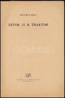 Kelemen Béla: A Zetor 25 K traktor. Bp., 1955, Mezőgazdasági Kiadó. Első kiadás. A borító Gönczi-Geb...