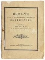 Dombi Lajos: Rácz János gyulai e. ref. segéd-lelkész s rektor-tanitó emlékezete. 1897, Gyula, Dobay jános Könyvnyomda. Sérülésekkel, hiánnyal.