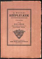 Moliére: Les Précieuses Ridicules. Ford.: Laczkó Géza. A Mucsai Széplelkek. Gyoma 1921, Kner Izidor könyvnyomtató. Illusztrálta: Kozma Lajos. Kiadói papírkötés. Kopott, a borító szakadt, azonban a lapok jó állapotban vannak.