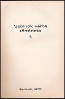 Szolnok város története I. köt. Szerk.: Kaposvári Gyula, Mészáros Ferenc. Szolnok, 1975, Szolnok meg...
