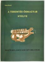 Dudás Rudolf: A teremtés ősmagyar nyelven. The Magyar language of creation. Vancouver, 1999, Szerzői - Szikamber Kör. Kiadói papírkötés.