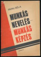 Pápai Béla: Munkásnevelés - munkásképzés. Bp., 1975, Kossuth. Kiadói papírkötés, a borítón kis sérüléssel. A szerző által DEDIKÁLT példány.
