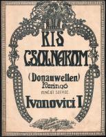 cca 1900-1920 Kis csolnakom. (Donauwellen). Keringő. Zenéjét szerzé: Ivanovici I[on]. Kotta, javítással, 5 p.