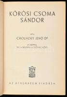 Dr. Cholnoky Jenő: Kőrösi Csoma Sándor. Bp., [1940], Athenaeum, 287 p. + 24 t. Egészoldalas fekete-f...
