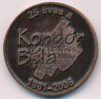 2006. "25 éves a Kondor Béla Általános Iskola 1981-2006" bronz emlékérem (39mm) T:XF