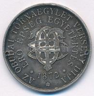 DN Az Óbudai Tornaegylet Verseny Díja - Erő Épség Egyetértés - 1872 / Tenisz peremen jelzett Ag díjérem (11,18g/40mm) T:VF fny., lyukasztva