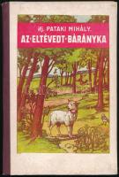 Ifj. Pataki Mihály: Az eltévedt bárányka. (Bp., 1941), szerzői kiadás (Szalay Sándor-ny.), 79+(1) p. Egyetlen kiadás. Kiadói illusztrált félvászon-kötés, kissé kopott borítóval.