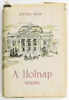 Dutka Ákos: ,,A Holnap" városa. Regényes korrajz a nagyváradi ,,A Holnap" születésének idejéről. Bp., 1955, Magvető. Első kiadás. Kiadói félvászon-kötés, kissé foltos borítóval, fakó gerinccel, sérült kiadói papír védőborítóban. Megjelent 4150 példányban.