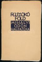 Mihályi Ödön: Felszökő föld. Bp., [1930], Pantheon. 1 t. + 91+(3) p. Kiadói papírkötés, kissé hiányos gerinccel, sérült, a könyvtesttől elvált borítóval. (Ritka!)