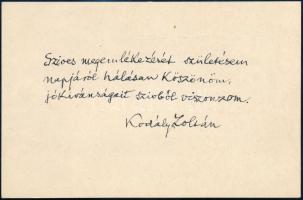 cca 1950 Kodály Zoltán (1882-1967) zeneszerző, zenepedagógus köszönő saját kezű sorai születésnapi köszöntésre, autográf aláírással.+ Kodály Zoltán portréja, Kertész fotó, képeslap,14x9 cm