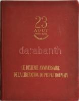 Le dixieme anniversaire de la liberation du peuple Roumain. 23 Aout 1944-1954. [A román nép felszabadulásának 10. évfordulója. Emlékkönyv / album]. Bucarest, 1954, LInstitut Roumain pour les Relations Culturelles avec lEtranger. Fekete-fehér fotókkal gazdagon illusztrálva. Francia nyelven. Kiadói aranyozott egészvászon-kötés.