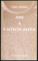 Varga Rudolf: Ami a csövön kifér. Szolnok, 2001, Szépírás. Kiadói papírkötés. A szerző, Varga Rudolf (1950- ) író, rendező, újságíró által Andorai Péter (1948-2020) színész részére DEDIKÁLT példány.