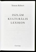 Simon Róbert: Iszlám kulturális lexikon. Bp., 2009, Corvina. Kiadói egészvászon-kötés, újszerű állap...