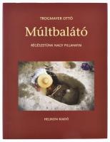 Trogmayer Ottó: Múltbalátó. Régészetünk nagy pillanatai. Helikon, Budapest, 2005. Kiadói kartonált egészvászon kötés, kiadói papír védőborítóval, jó állapotban.