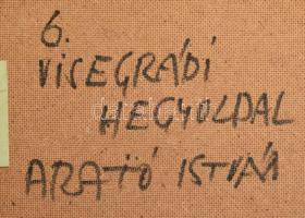 Arató István (1922-2010): Visegrádi hegyoldal. Olaj, farost, jelzett, hátoldalán autográf felirattal...