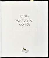 Egri Mária: Szabó Zoltán. Angyalföld. Bp.-Sopron, 2003, Körmendi Galéria. Gazdag képanyaggal illuszt...