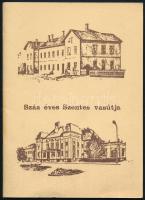 Száz éves Szentes vasútja - Kunszentmárton-Szentes HÉV. 38p. Csak 800 pld Kiadói papírborítóval