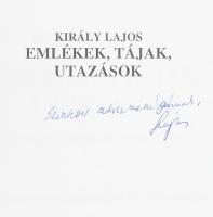 Király Lajos: Emlékek, tájak, utazások. DEDIKÁLT; Meditációk a küzdelemről, a betegségről és a létrő...