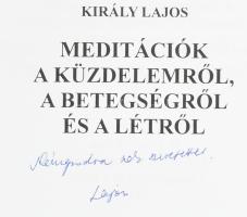 Király Lajos: Emlékek, tájak, utazások. DEDIKÁLT; Meditációk a küzdelemről, a betegségről és a létrő...