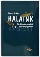 Pénzes Bethen: Halaink. Kézikönyv horgászoknak és természetjáróknak. Bp., 2004., Osiris. Kiadói papírkötésben.
