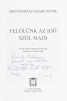 Szentmihályi Szabó Péter: Felőlünk az idő szól majd. Válogatott versek és írások, kiadatlan kézirato...