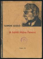 Tárnok László: A költő Móra Ferenc. Szeged, 1942. Kiadói papírkötés, kopottas állapotban.