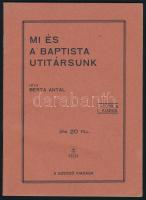 Berta Antal: Mi és a baptista útitársunk. Vác, 1930. Kiadói papírkötés, jó állapotban.