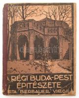 Bierbauer Virgil: A régi Buda-Pest építészete. Bp. 1920. Pfeifer. 16 l. 48 t. Kiadói sérült gerincű félvászon kötésben