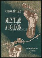 Csurgói Máté Lajos: Mezítláb a földön. (Elbeszélések, novellák). Bp., 1998, szerzői magánkiadás. Kiadói papírkötés. Számozott (45.), a szerző, Csurgói Máté Lajos (1931-2001) festőművész által DEDIKÁLT példány.