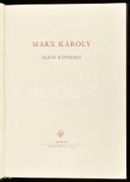 Marx Károly élete képekben. Összeáll. a Szikra Könyvkiadó marxista-leninista szerkesztősége és a Mag...